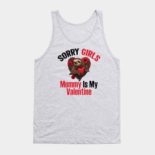 Sorry Girls Mommy Is My Valentine - sloth valentines day Tank Top